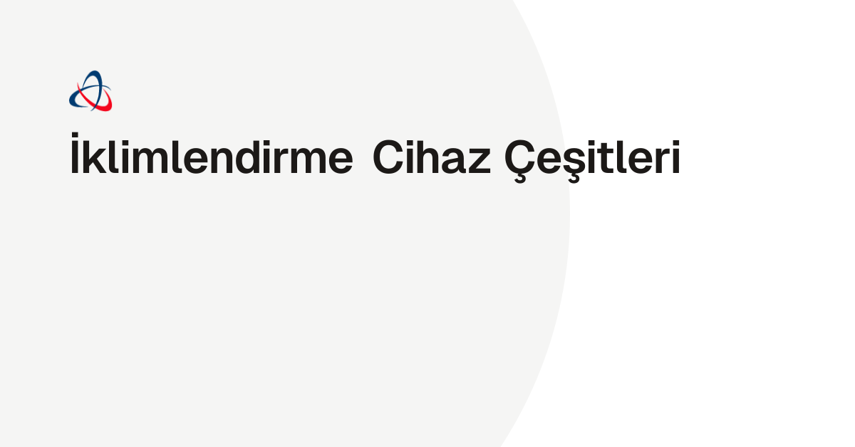 İklimlendirme Cihaz Çeşitleri