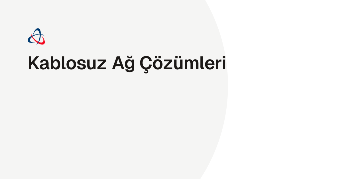 Kablosuz Ağ Çözümleri