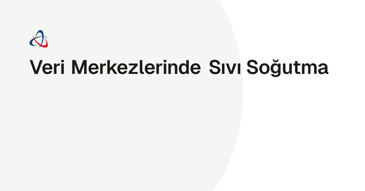 Veri Merkezlerinde Sıvı Soğutma