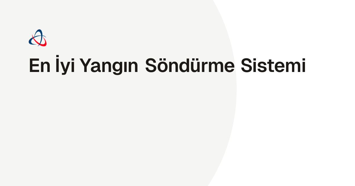 En İyi Yangın Söndürme Sistemi