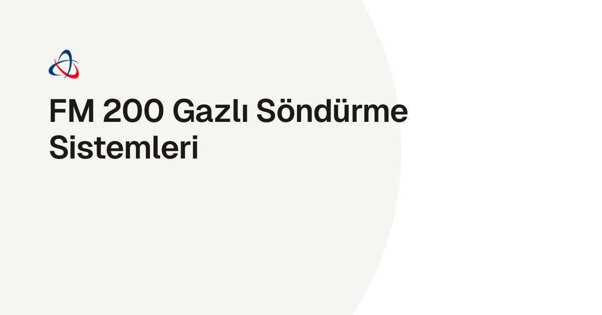 FM 200 Gazlı Söndürme Sistemleri