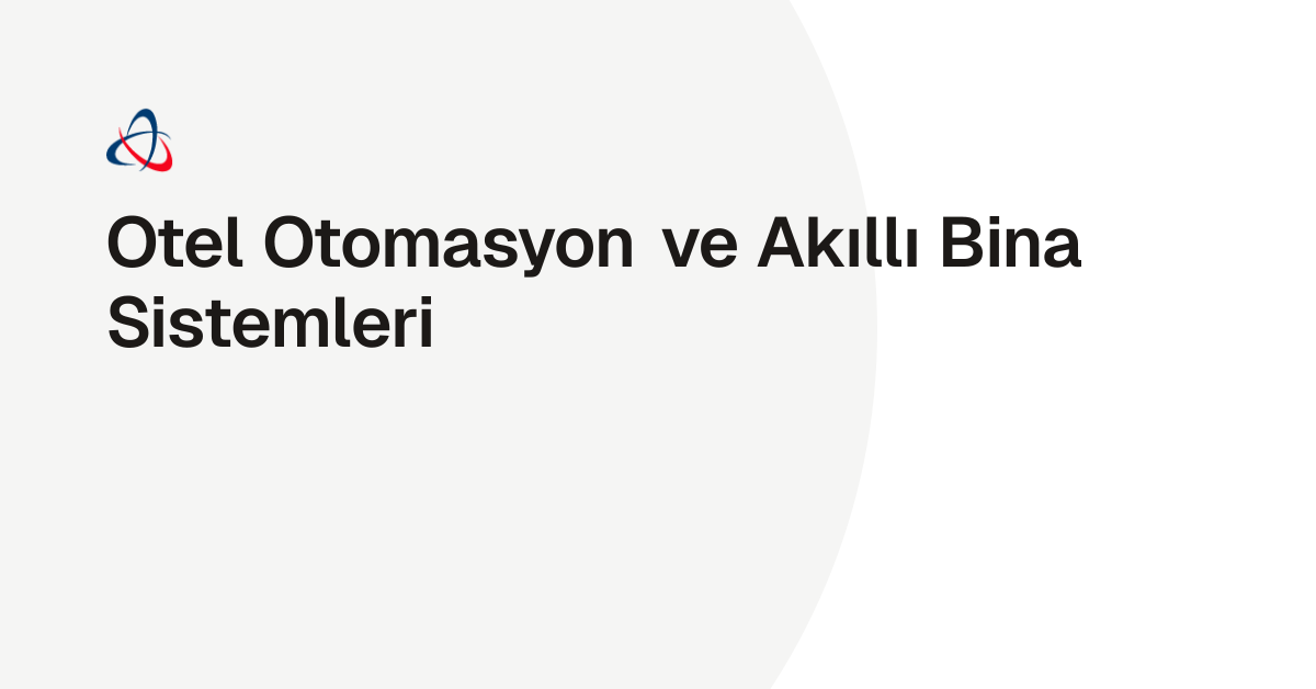 Otel Otomasyon ve Akıllı Bina Sistemleri