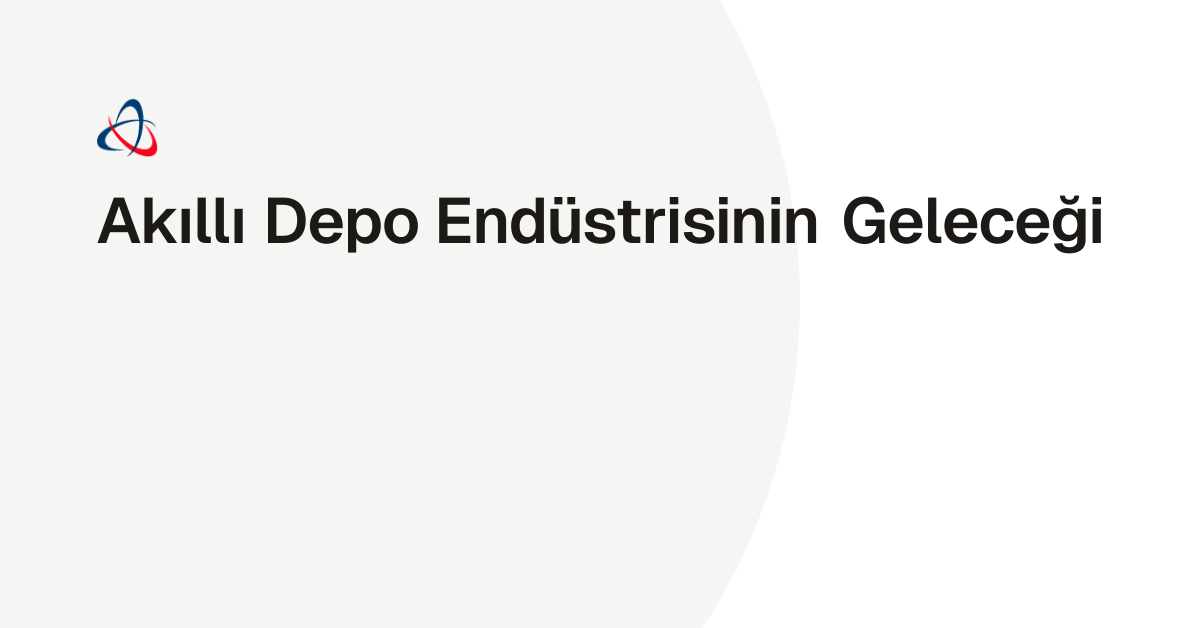 Akıllı Depo Endüstrisinin Geleceği