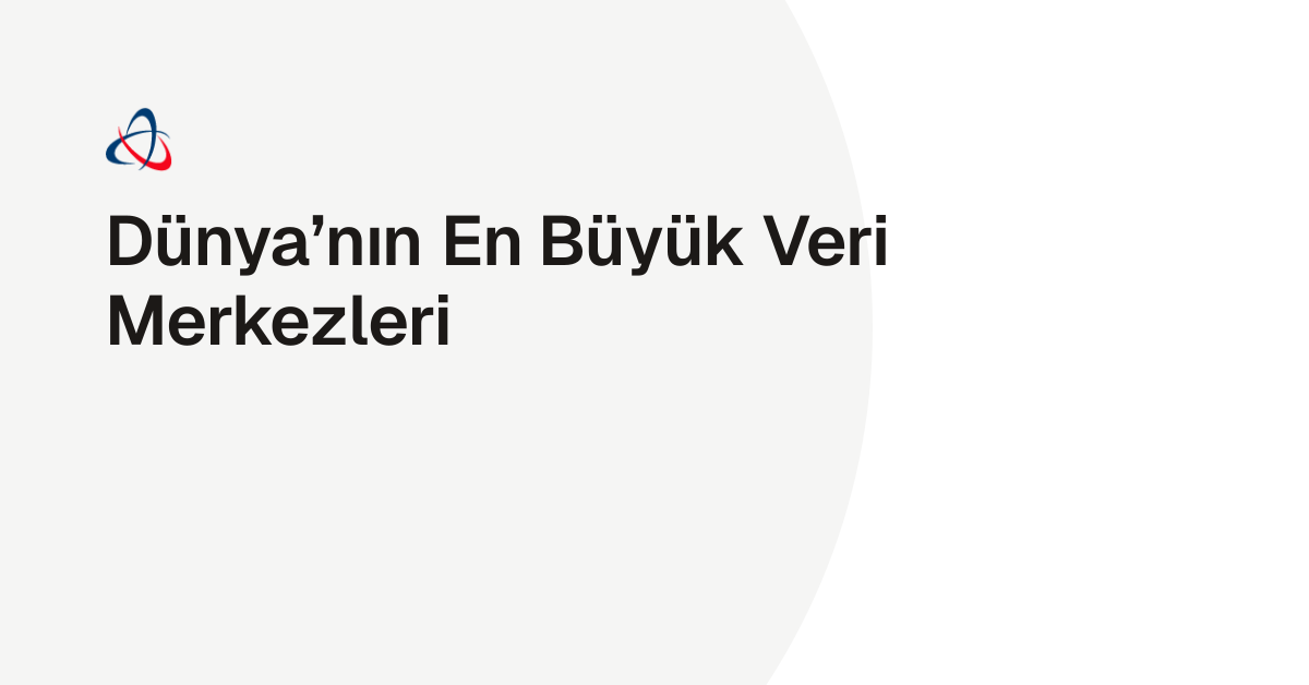 Dünya’nın En Büyük Veri Merkezleri