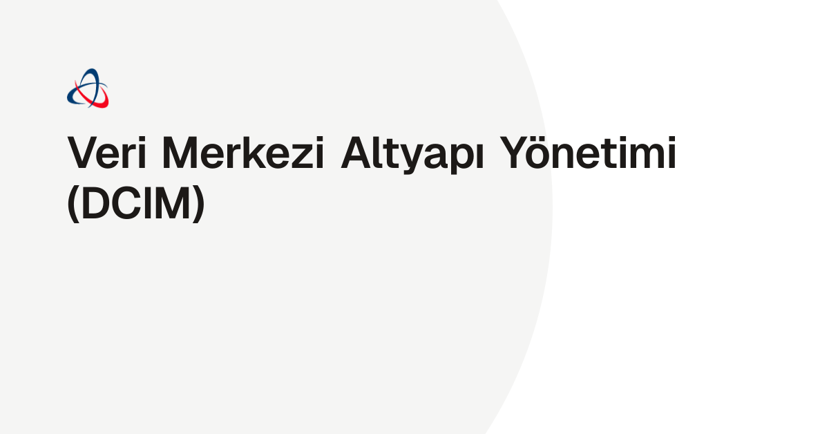Veri Merkezi Altyapı Yönetimi (DCIM)