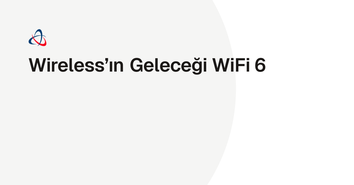 Wireless’ın Geleceği WiFi 6